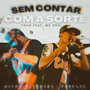 Sem Contar com a Sorte (Explicit)