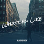 Whatchu Like (Explicit)