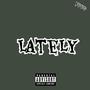 Lately (Explicit)