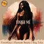 Finish Me (feat. Big Tobz)