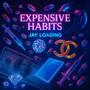Expensive Habits (Explicit)