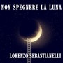 Non spegnere la luna