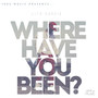 Where Have You Been? (Explicit)