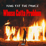 Whose Gotta Problem (Explicit)