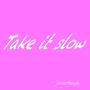 Take it slow (Explicit)