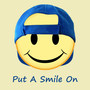 Put a Smile On