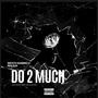 Do 2 Much (feat. RBN Don) [Explicit]