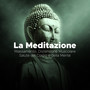 La Meditazione - Rilassamento, Distensione Muscolare, Salute del Corpo e della Mente