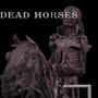 DEAD HORSES (Explicit)