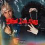 What You Say (feat. Syen) [Explicit]