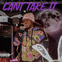 Can't take it (Explicit)