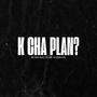 K Cha Plan? (feat. Paak) [Explicit]