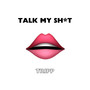 TALK MY ****