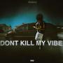 Dont Kill My Vibe