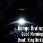 Good Morning (feat. King Kirk)