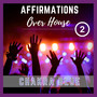 Affirmations Over House 2