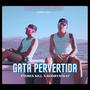 GATA PERVERTIDA (feat. rodrystrap) [Explicit]