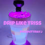 Drip Like Triss (Explicit)