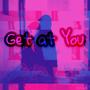 Get at You (Explicit)