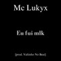 Eu Fui Mlk (Explicit)