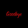 Goodbye (Explicit)