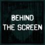 Behind The Screen