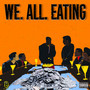 “We All Eating” (Explicit)