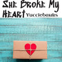 She Broke My Heart (Explicit)