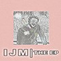 IJM | THE EP (Explicit)