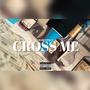 Cross Me (Explicit)