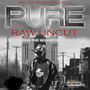 Pure Raw Uncut (The Music Series) [Explicit]