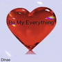 Be My Everything