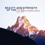 Beauty and Strength of the Mountains