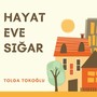 Hayat Eve Sığar