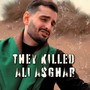 They Killed Ali Asghar