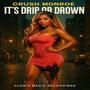 It's Drip or Drown (Explicit)