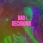 BAD DECISIONS (Explicit)