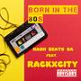 Born in the 80s (feat. Rackxcity) [Explicit]