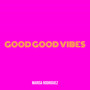 Good Good Vibes