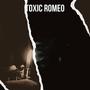 Toxic Romeo (Explicit)