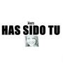 Has Sido Tu