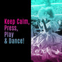 Keep Calm, Press Play & Dance! - 2019 EDM Chillout Hit Music Collection for Club Dance Party, Total Chill & Fun on the Dancefloor