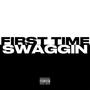 FIRST TIME / SWAGGIN' (Explicit)