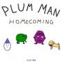 Plum Man Homecoming