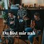 Du bist mir nah (Akustik Version)