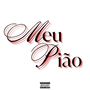 Meu Pião (Explicit)