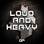 Loud and Heavy