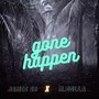 Gone Happen (Explicit)