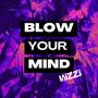 BLOW YOUR MIND