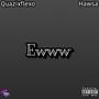 Ewww (feat. Hawsa ) [Explicit]